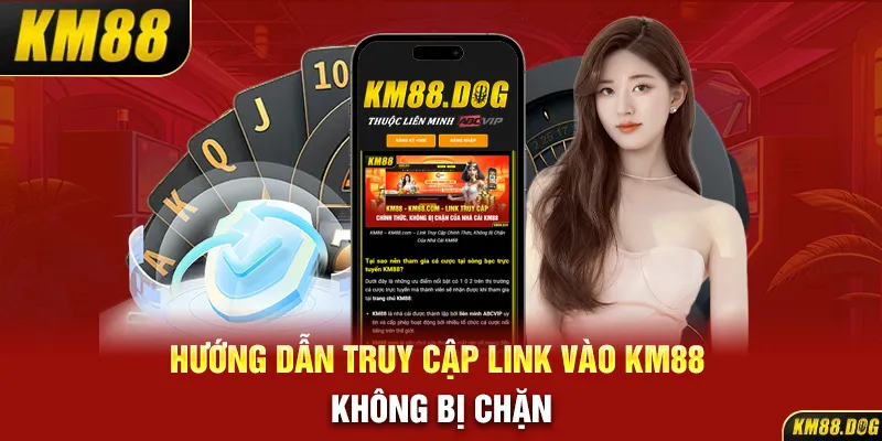 Hướng dẫn truy cập link vào KM88 không bị chặn