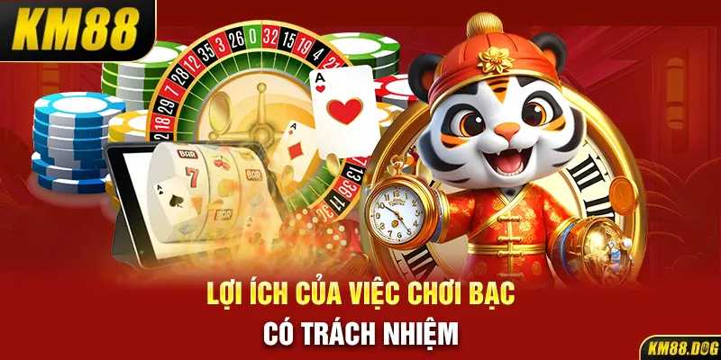 Lợi ích của việc chơi bạc có trách nhiệm