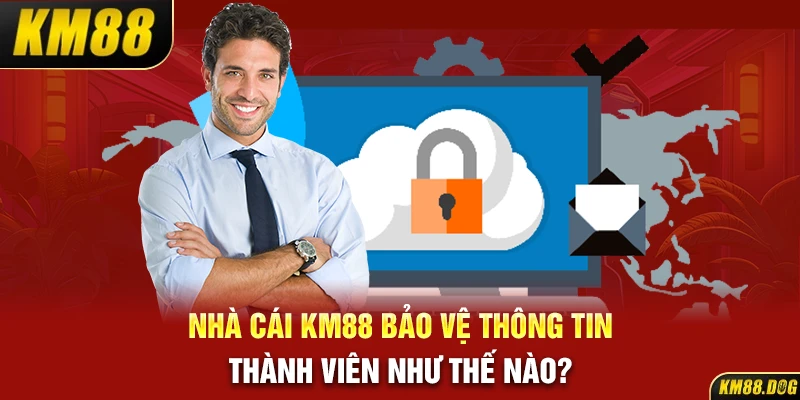 Nhà cái KM88 bảo vệ thông tin thành viên như thế nào?